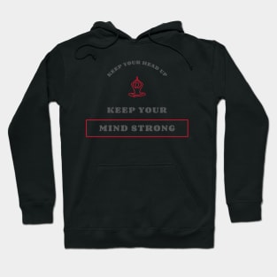 Keep Your Head Up Keep Your Mind Strong Hoodie